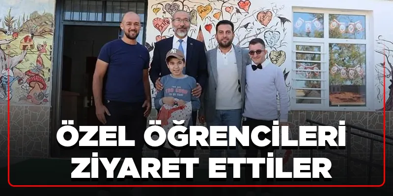 ÖZEL ÖĞRENCİLERİ ZİYARET ETTİLER