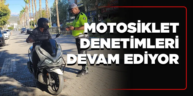 Motosiklet Denetimleri Devam Ediyor