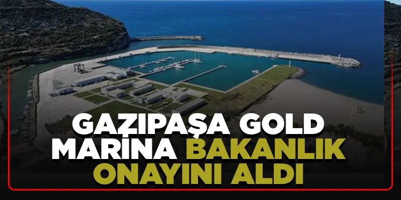 Gazipaşa Gold Marina Bakanlık Onayını Aldı