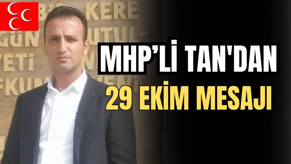 MHP’Lİ TAN’DAN 29 EKİM MESAJI