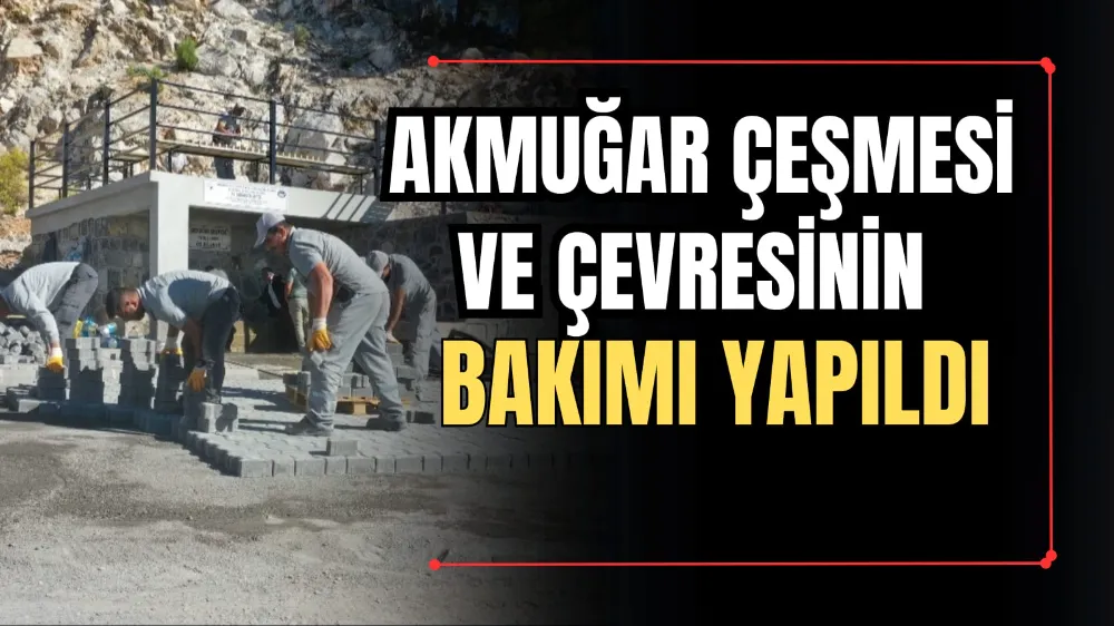 Akmuğar Çeşmesi ve Çeviresinin Bakımı Yapıldı