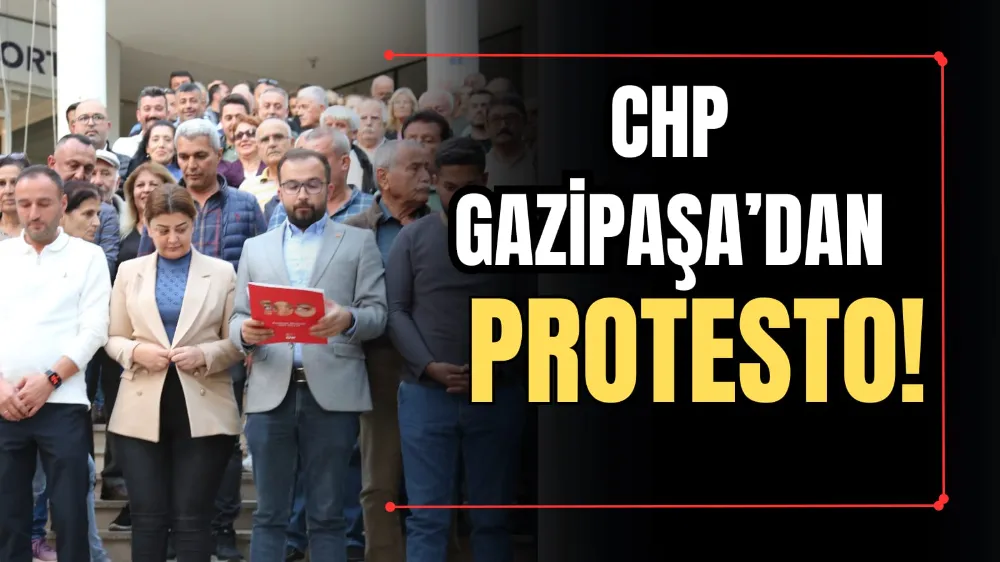 CHP Gazipaşa’dan Protesto! 