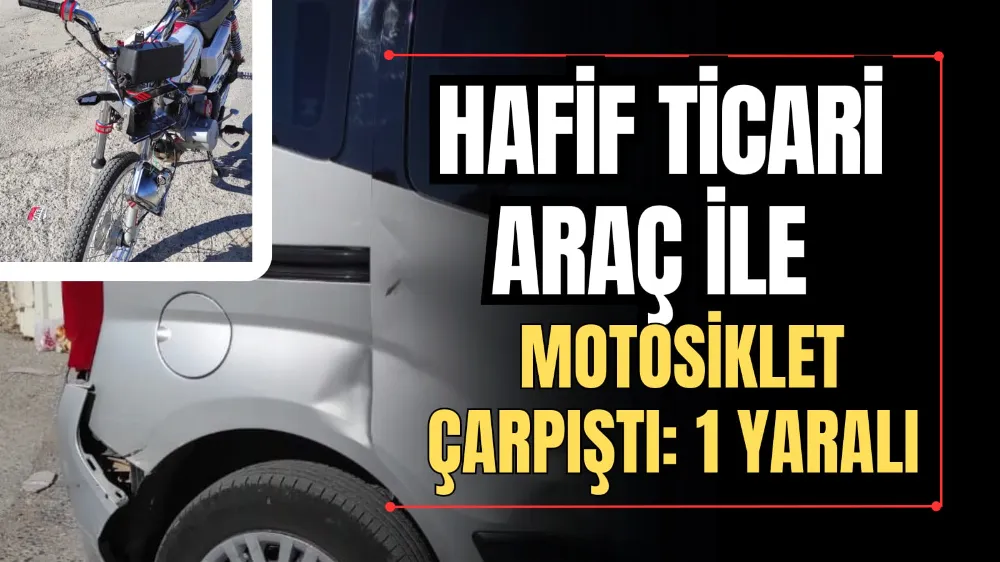 Hafif Ticari Araç İle Motosiklet Çarpıştı: 1 Yaralı 