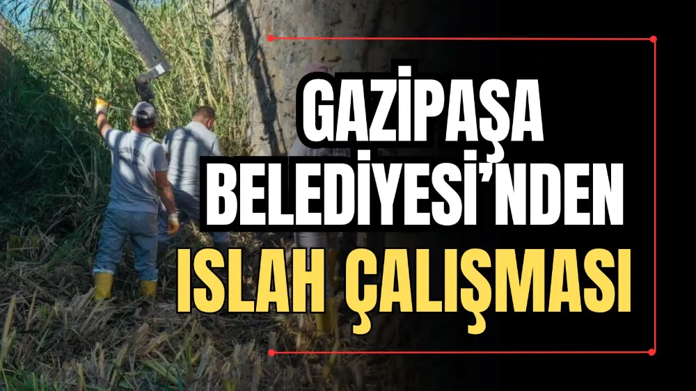 Gazipaşa Belediyesi’nden Islah Çalışması 