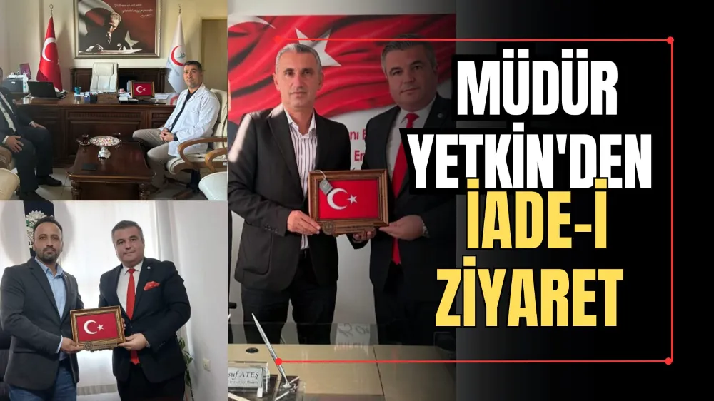 Müdür Yetkin’den İade-i Ziyaret