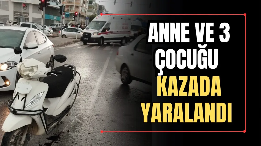 Anne ve 3 Çocuğu Kazada Yaralandı 