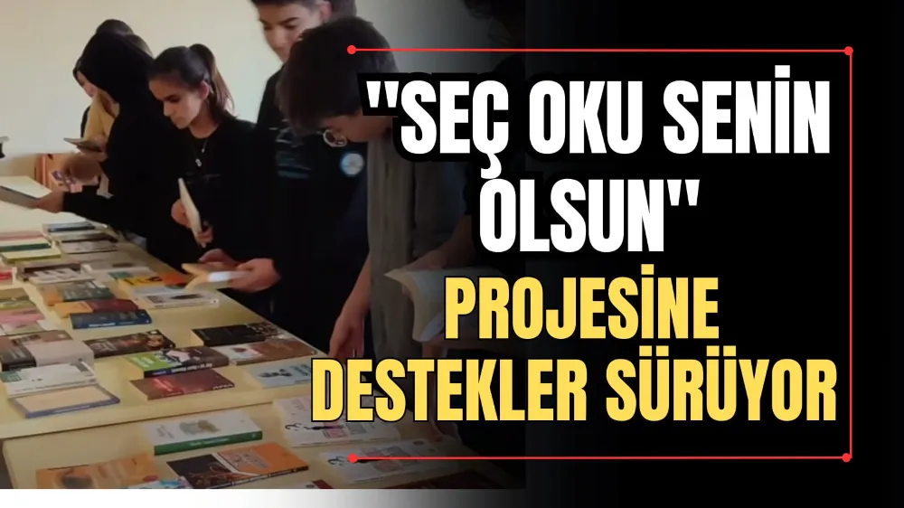 “Seç Oku Senin Olsun” Projesine Destekler Sürüyor 