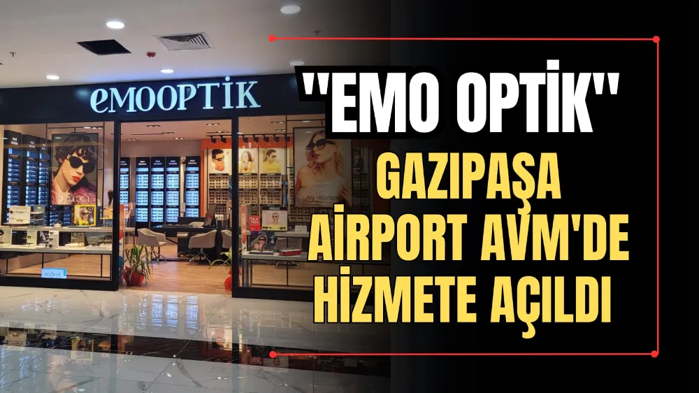 “Emo Optik” Gazipaşa Airport AVM’de Hizmete Açıldı 