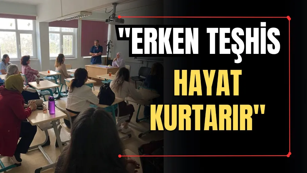 “Erken Teşhis Hayat Kurtarır!”