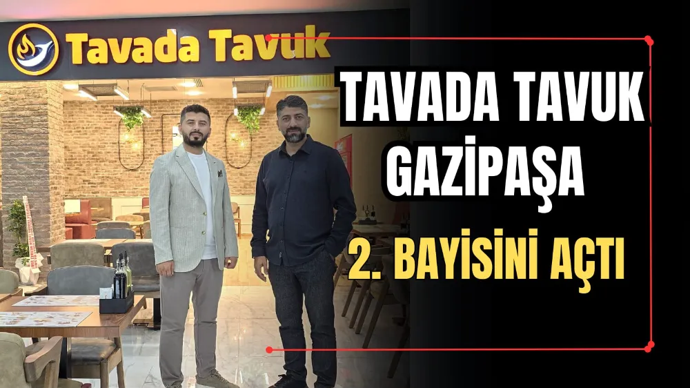 Tavada Tavuk Gazipaşa, 2. Bayisini Açtı  