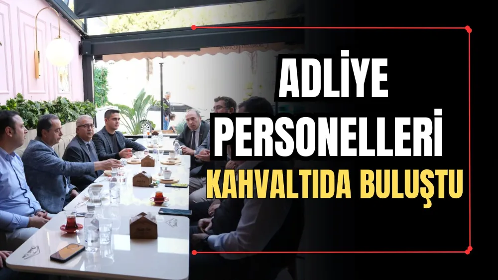 Adliye Personelleri Kahvaltıda Buluştu