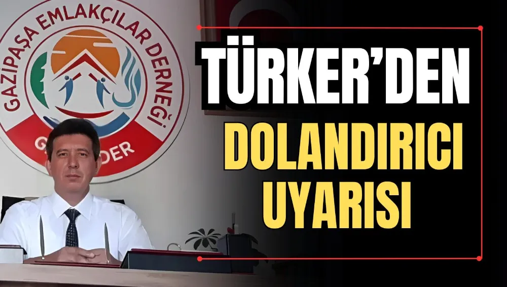 Türker’den Dolandırıcı Uyarısı 