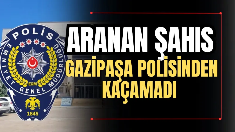 Aranan Şahıs Gazipaşa Polisinden Kaçamadı 