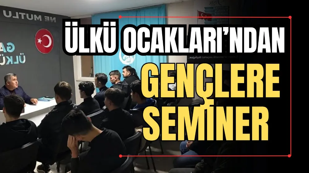 Ülkü Ocakları’ndan Gençlere Seminer  