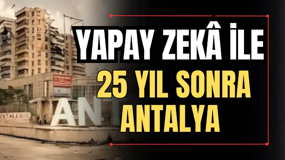 Yapay Zekâ ile 25 Yıl Sonra Antalya