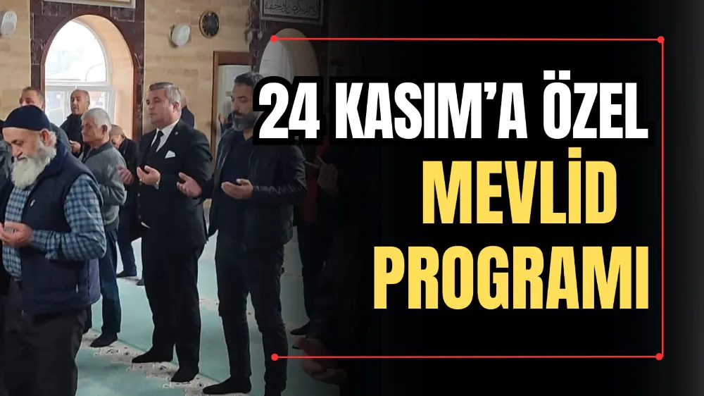 24 Kasım’a Özel Mevlid Programı 