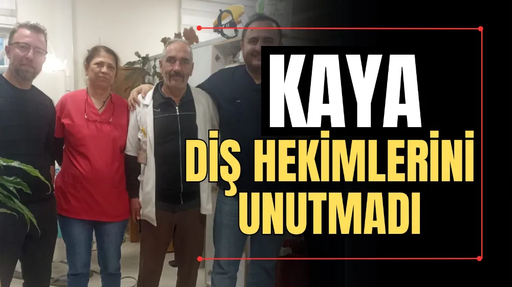 Kaya, Diş Hekimlerini Unutmadı 