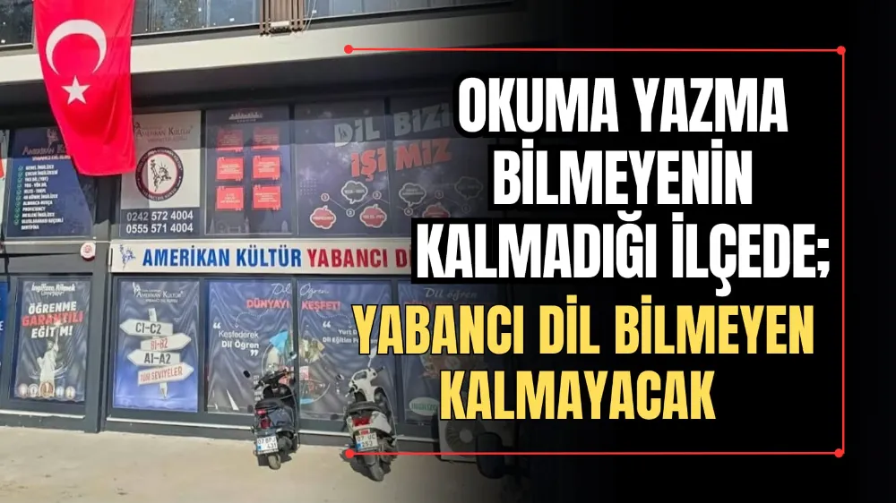 Okuma Yazma Bilmeyenin Kalmadığı İlçede: Yabancı Dil Bilmeyen Kalmayacak 