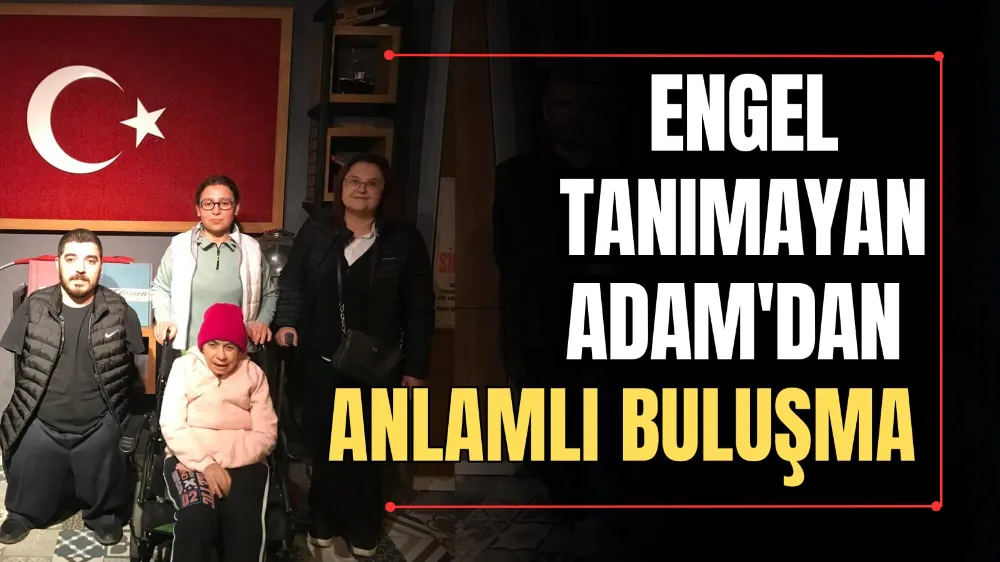 Engel Tanımayan Adam’dan Anlamlı Buluşma 