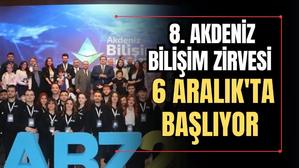 8. Akdeniz Bilişim Zirvesi 6 Aralık’ta Başlıyor 