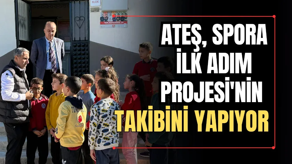 Ateş, Spora İlk Adım Projesi’nin Takibini Yapıyor 