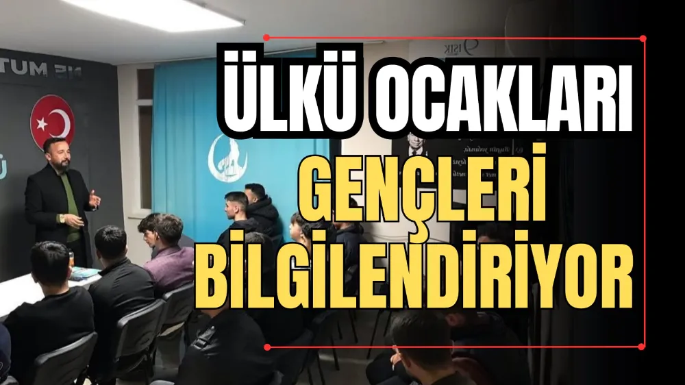 Ülkü Ocakları Gençleri Bilgilendiriyor 