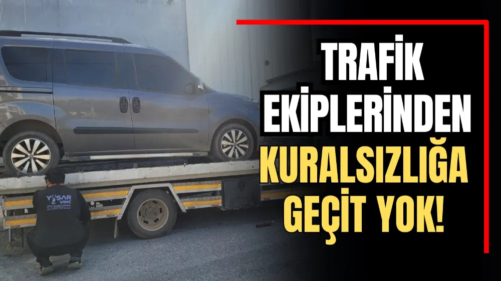 Trafik Ekiplerinden Kuralsızlığa Geçit Yok! 