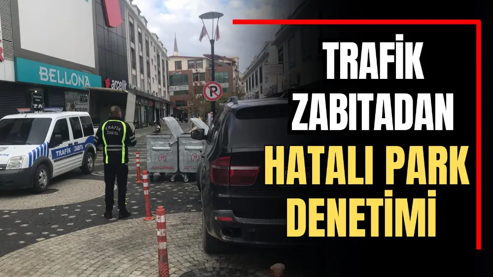 Trafik Zabıtadan Hatalı Park Denetimi 