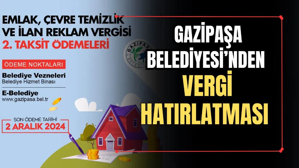 Gazipaşa Belediyesi’nden Vergi Hatırlatması 