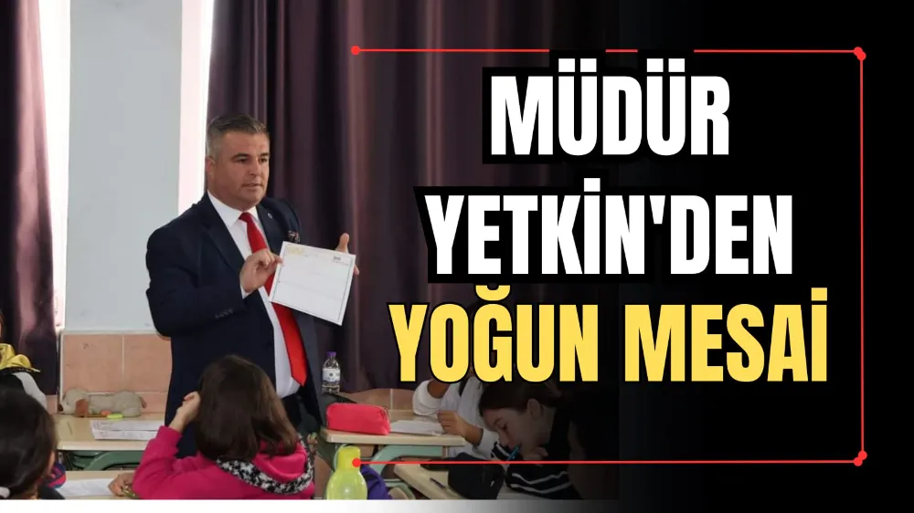 Müdür Yetkin’den Yoğun Mesai  