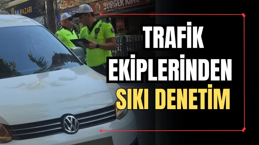 Trafik Ekiplerinden Sıkı Denetim 