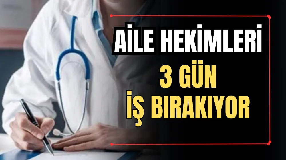 Aile Hekimleri 3 Gün İş Bırakıyor!