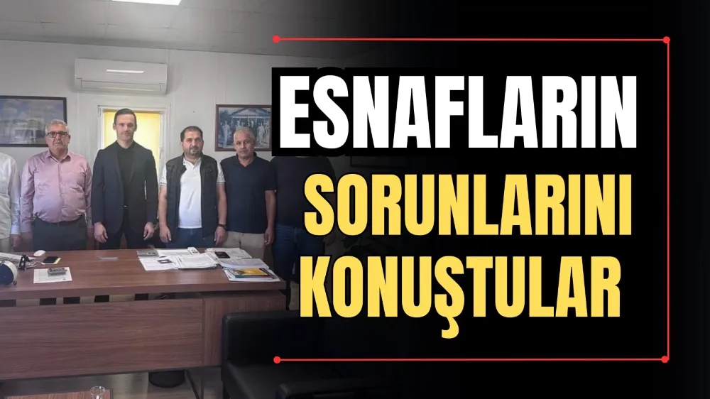 Esnafların Sorunlarını Konuştular 