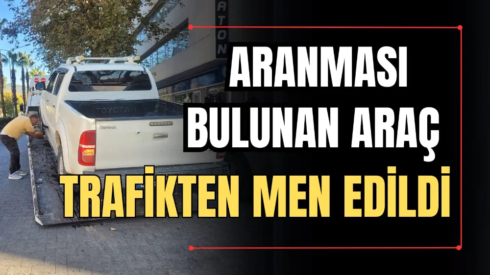 Aranması Bulunan Araç Trafikten Men Edildi 