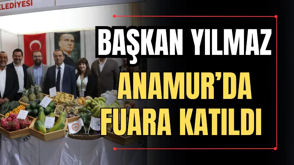 Başkan Yılmaz, Anamur’da Fuara Katıldı  