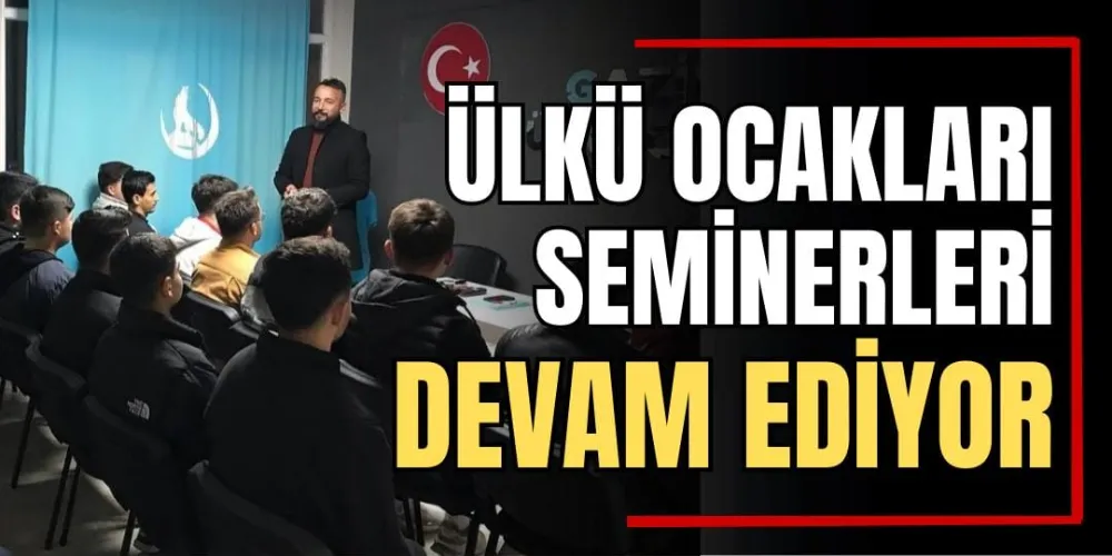 Ülkü Ocakları Seminerleri Devam Ediyor 