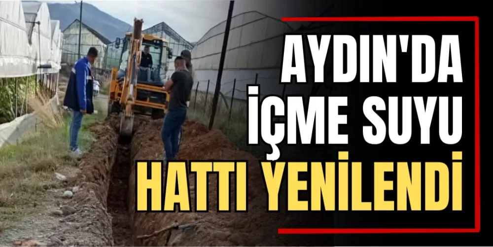 Aydın’da İçme Suyu Hattı Yenilendi 