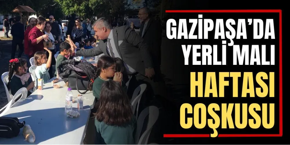 Gazipaşa’da Yerli Malı Haftası Coşkusu 