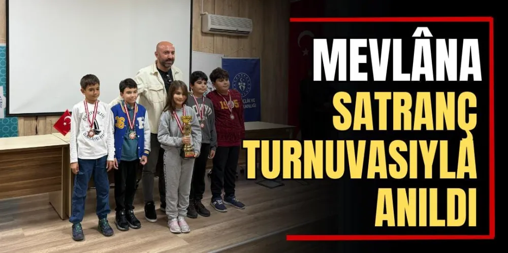 Mevlâna Satranç Turnuvasıyla Anıldı 