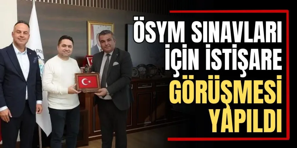 ÖSYM Sınavları İçin İstişare Ziyareti