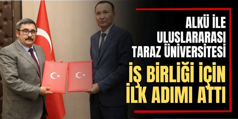 ALKÜ ile Uluslararası Taraz Üniversitesi İş Birliği İçin İlk Adımı Attı 