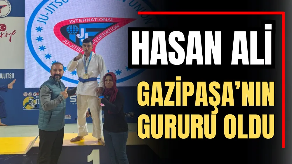 Hasan Ali, Gazipaşa’nın Gururu Oldu 