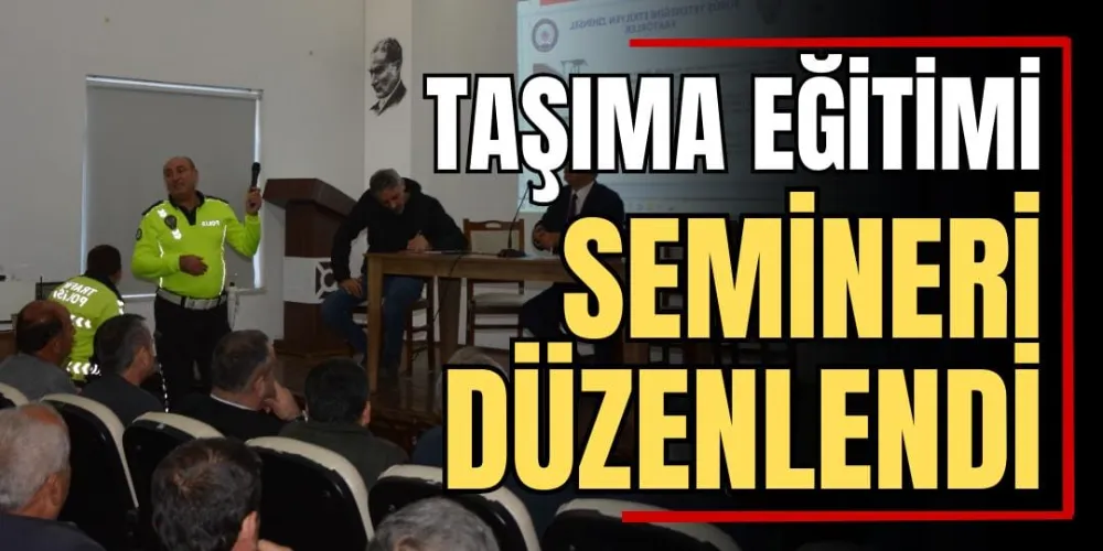 Taşıma Eğitimi Semineri Düzenlendi 