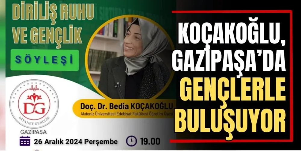 Koçakoğlu Gazipaşa’da Gençlerle Buluşuyor 