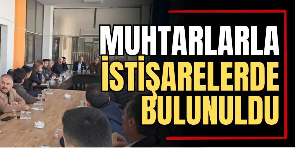 Muhtarlarla İstişarelerde Bulunuldu  