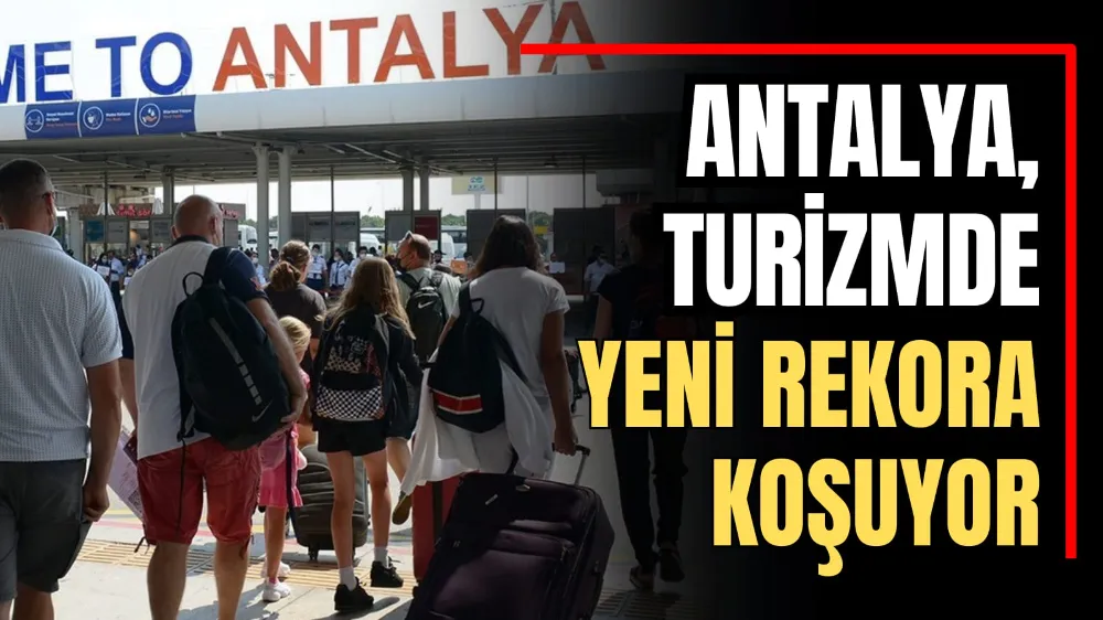 Antalya Turizmde Yeni Rekora Koşuyor 