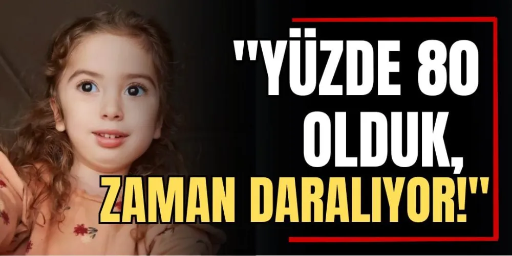 “Yüzde 80 Olduk, Zaman Daralıyor!” 