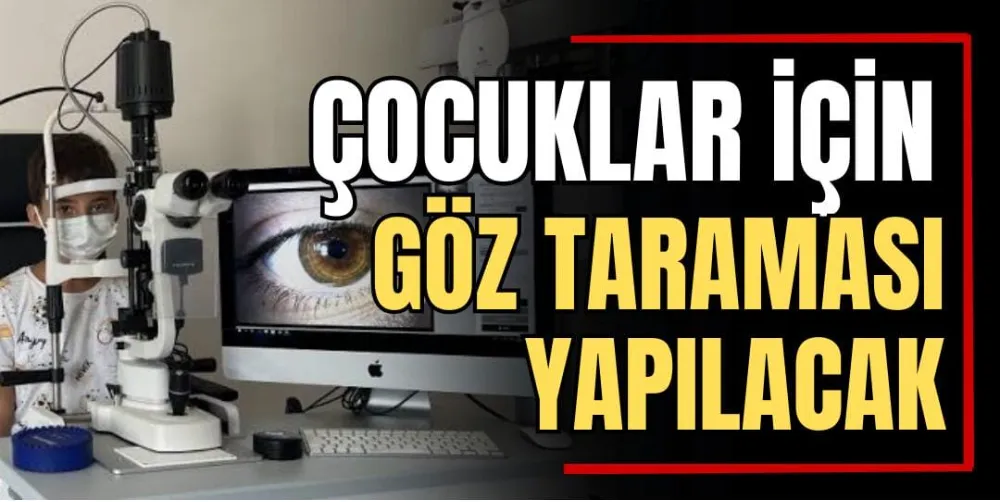 Çocuklar İçin Göz Taraması Yapılacak 