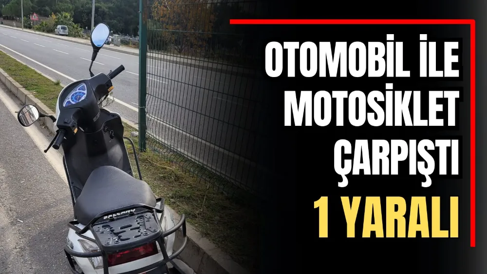 Otomobil ile Motosiklet Çarpıştı: 1 Yaralı 