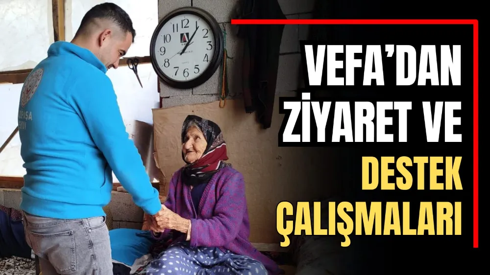 Vefa’dan Ziyaret ve Destek Çalışmaları 